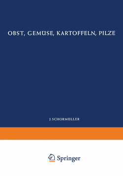 Obst, Gemüse, Kartoffeln, Pilze von Benk,  E., Bötticher,  W., Czaja,  A. Th., Drews,  H., Gutschmidt,  J., Herrmann,  K., Kovacs,  A. S., Martens,  F., Möhler,  H., Nehring,  P., Reiff,  F., Sulser,  H.