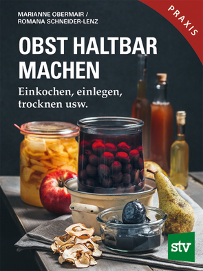 Obst haltbar machen von Obermair,  Marianne, Schneider-Lenz,  Romana