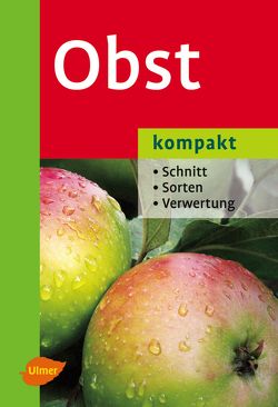 Obst kompakt von Albrecht,  Hans-Joachim, Fischer,  Manfred, Geibel,  Martin, Großmann,  Gerd, Jakubik,  Uwe, Thönges,  Heinrich, Wackwitz,  Wolf-Dietmar