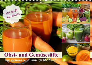 Obst- und Gemüsesäfte um gesund und vital zu bleiben! (Wandkalender 2022 DIN A2 quer) von Hurley,  Rose