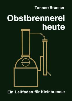 Obstbrennerei heute von Brunner,  Hans R, Tanner,  Hans