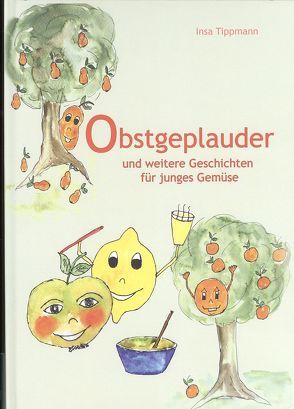 Obstgeplauder von Tippmann,  Insa