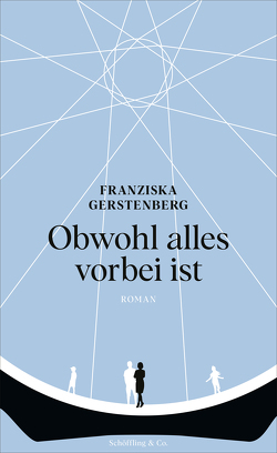 Obwohl alles vorbei ist von Gerstenberg,  Franziska