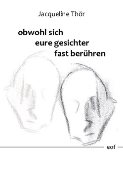 obwohl sich eure gesichter fast berühren von Thör,  Jacqueline