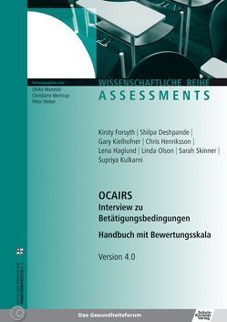 OCAIRS Interview zu Betätigungsbedingungen von Deshpande,  Shilpa, Forsyth,  Kirsty, Haglund,  Lena, Henriksson,  Chris, Kielhofner,  Gary, Kulkarni,  Supriya, Mentrup,  Christiane, Mentrup,  Ulrike, Olson,  Linda, Skinner,  Sarah, Weber,  Peter