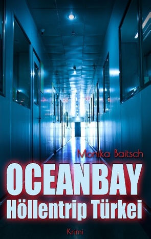 Oceanbay – Höllentrip Türkei von Baitsch,  Monika