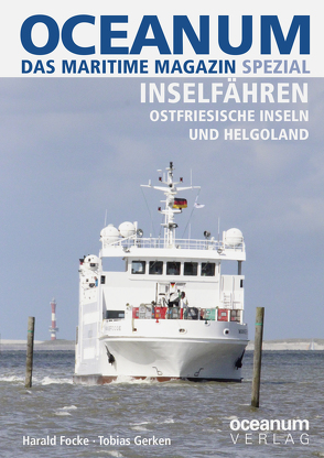 OCEANUM, das maritime Magazin SPEZIAL Inselfähren von Focke,  Harald, Gerken,  Tobias