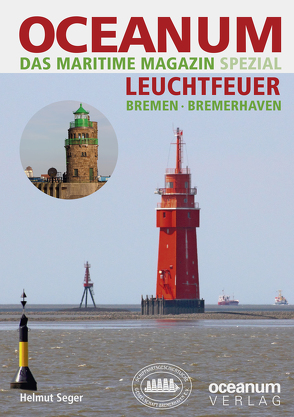 OCEANUM, das maritime Magazin SPEZIAL Leuchtfeuer Bremen + Bremerhaven von Focke,  Harald, Gerken,  Tobias, Seger,  Helmut