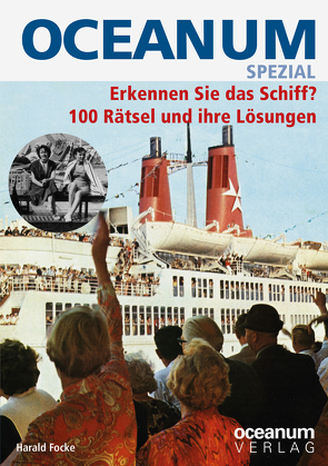 OCEANUM SPEZIAL Erkennen Sie das Schiff? 100 Rätsel und ihre Lösungen von Focke,  Harald, Gerken,  Tobias