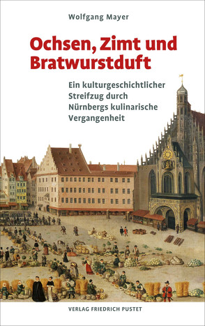 Ochsen, Zimt und Bratwurstduft von Mayer,  Wolfgang