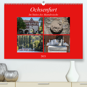 Ochsenfurt im Süden des Maindreiecks (Premium, hochwertiger DIN A2 Wandkalender 2021, Kunstdruck in Hochglanz) von Will,  Hans