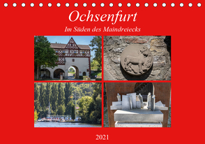 Ochsenfurt im Süden des Maindreiecks (Tischkalender 2021 DIN A5 quer) von Will,  Hans