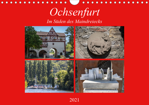 Ochsenfurt im Süden des Maindreiecks (Wandkalender 2021 DIN A4 quer) von Will,  Hans