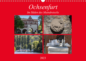 Ochsenfurt im Süden des Maindreiecks (Wandkalender 2023 DIN A3 quer) von Will,  Hans