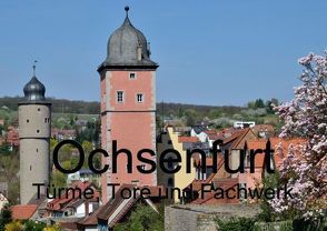 Ochsenfurt – Türme, Tore und Fachwerk (Posterbuch DIN A4 quer) von Oechsner,  Richard