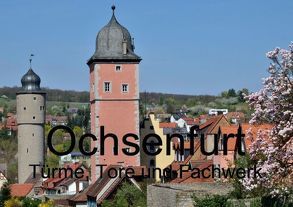 Ochsenfurt – Türme, Tore und Fachwerk (Tischaufsteller DIN A5 quer) von Oechsner,  Richard