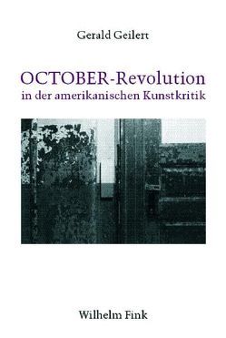 OCTOBER-Revolution in der amerikanischen Kunstkritik von Geilert,  Gerald