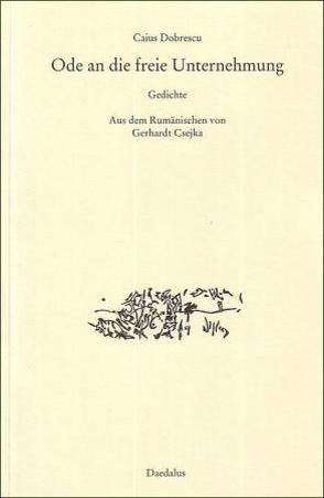 Ode an die freie Unternehmung. Gedichte von Csejka,  Gerhardt, Dobrescu,  Caius, Hartinger,  Ludwig, Wallmann,  Hermann