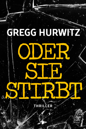 Oder sie stirbt (Nur bei uns!) von Hurwitz,  Gregg, Kuhn,  Wibke