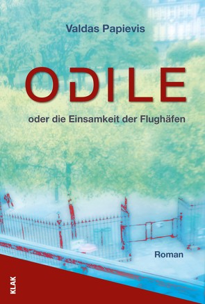 Odile oder die Einsamkeit der Flughäfen von Papievis,  Valdas, Roduner,  Markus