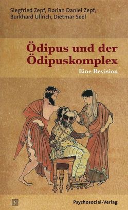 Ödipus und der Ödipuskomplex von Seel,  Dietmar, Ullrich,  Burkhard, Zepf,  Florian Daniel, Zepf,  Siegfried