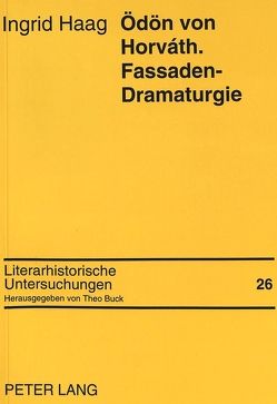 Ödön von Horváth. Fassaden-Dramaturgie von Haag,  Ingrid