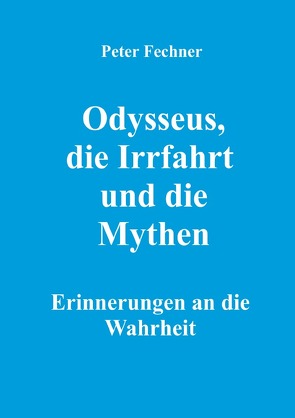 Odysseus, die Irrfahrt und die Mythen von Fechner,  Peter