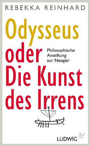 Odysseus oder Die Kunst des Irrens von Reinhard,  Rebekka