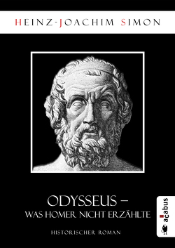 Odysseus. Was Homer nicht erzählte von Simon,  Heinz-Joachim