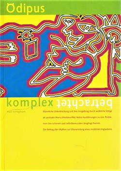 Ödipus – komplex betrachtet. Männliche Unterdrückung und ihre Vergeltung durch weibliche Intrige als zentraler Menschheitskonflikt von Schlagmann,  Klaus