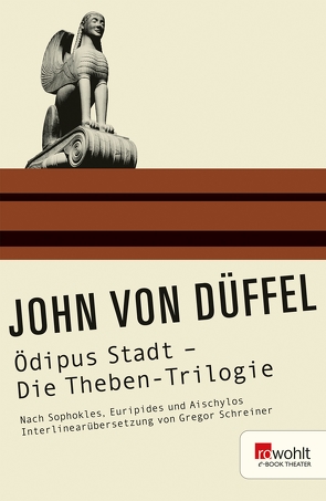 Ödipus Stadt – Die Theben-Trilogie von Düffel,  John von, Schreiner,  Gregor