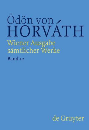 Ödön von Horváth: Wiener Ausgabe sämtlicher Werke / Dramenfragmente und Werkprojekte Drama von Horváth,  Ödön von, Streitler-Kastberger,  Nicole