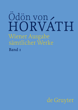 Ödön von Horváth: Wiener Ausgabe sämtlicher Werke / Frühe Dramen von Horváth,  Ödön von, Streitler-Kastberger,  Nicole