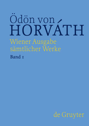 Ödön von Horváth: Wiener Ausgabe sämtlicher Werke / Frühe Dramen von Horváth,  Ödön von, Streitler-Kastberger,  Nicole