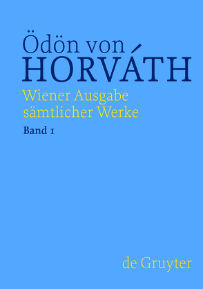 Ödön von Horváth: Wiener Ausgabe sämtlicher Werke / Frühe Dramen von Horváth,  Ödön von, Streitler-Kastberger,  Nicole