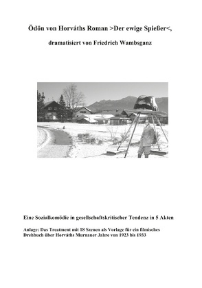 Ödön von Horvaths Roman >Der ewige Spießer< dramatisiert von Friedrich Wambsganz von Wambsganz,  Fritz