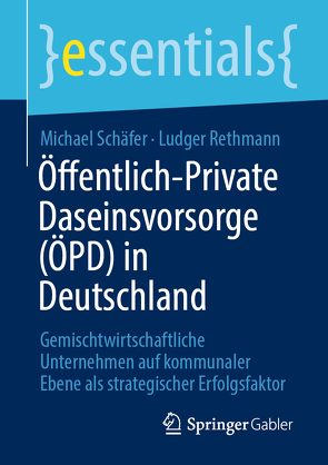 Öffentlich-Private Daseinsvorsorge (ÖPD) in Deutschland von Rethmann,  Ludger, Schaefer,  Michael