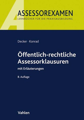 Öffentlich-rechtliche Assessorklausuren von Decker,  Andreas, Konrad,  Christian