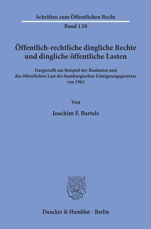 Öffentlich-rechtliche dingliche Rechte und dingliche öffentliche Lasten, von Bartels,  Joachim F.