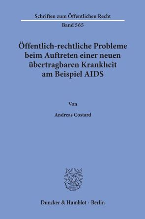 Öffentlich-rechtliche Probleme beim Auftreten einer neuen übertragbaren Krankheit am Beispiel AIDS. von Costard,  Andreas