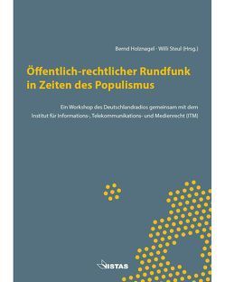 Öffentlich-rechtlicher Rundfunk in Zeiten des Populismus von Bender,  Justus, Boaden,  Helen, Detjen,  Stephan, Frischlich,  Lena, Gensing,  Patrick, Holznagel,  Bernd, Katsirea,  Irini, Selg,  Casper, Steul,  Willi, Unterberger,  Klaus, Wappler Hagen,  Natalie