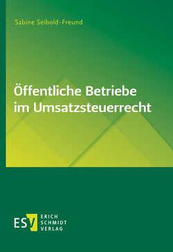 Öffentliche Betriebe im Umsatzsteuerrecht von Seibold-Freund,  Sabine