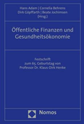 Öffentliche Finanzen und Gesundheitsökonomie von Adam,  Hans, Behrens,  Cornelia, Göpffarth,  Dirk, Jochimsen,  Beate