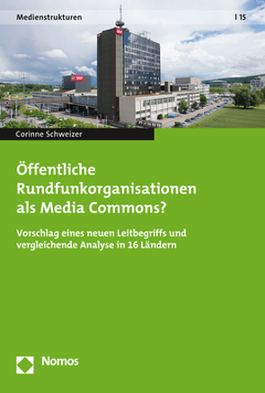 Öffentliche Rundfunkorganisationen als Media Commons? von Schweizer,  Corinne