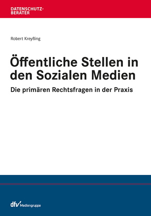 Öffentliche Stelle in den Sozialen Medien von Kreyßing,  Robert