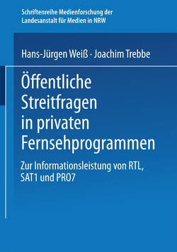 Öffentliche Streitfragen in privaten Fernsehprogrammen von Trebbe,  Joachim, Weiß,  Hans-Jürgen