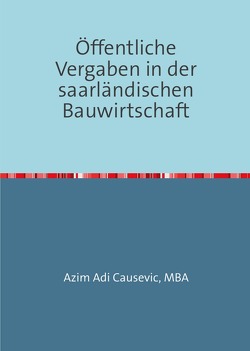 Öffentliche Vergaben in der saarländischen Bauwirtschaft von Causevic,  MBA,  Azim