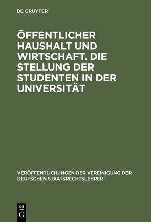 Öffentlicher Haushalt und Wirtschaft. Die Stellung der Studenten in der Universität von Friauf,  Karl H., Geck,  Wilhelm K., Rupp,  Hans H., Wagner,  Heinz