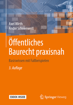 Öffentliches Baurecht praxisnah von Schneeweiß,  André, Wirth,  Axel