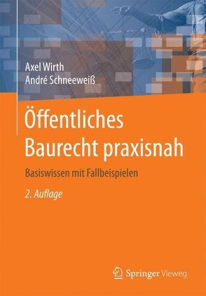 Öffentliches Baurecht praxisnah von Schneeweiß,  André, Wirth,  Axel